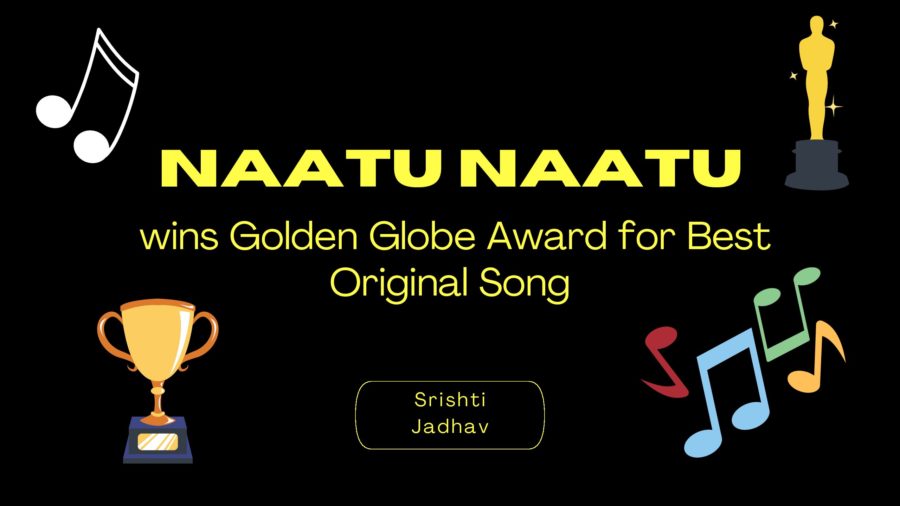 In the recent 80th Golden Globe Awards, “Naatu Naatu,” an original Telugu song in the internationally known movie, “RRR,” won Best Original Song.