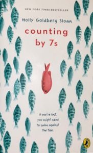 Counting By 7s by Holly Goldberg Sloan, originally published in 2013.