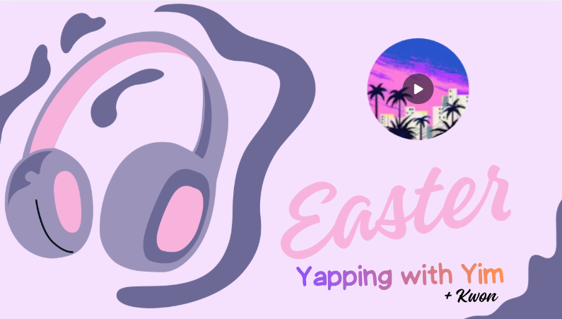 Yapping with Yim: Easter